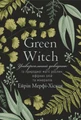 Green Witch. Універсальний довідник із природної магії рослин, ефірних олій та мінералів