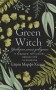 Green Witch. Універсальний довідник із природної магії рослин, ефірних олій та мінералів