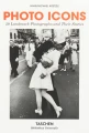 Photo Icons. 50 Landmark Photographs and Their Stories