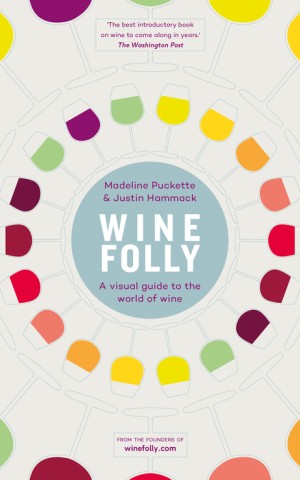 Wine Folly. A Visual Guide to the World of Wine
