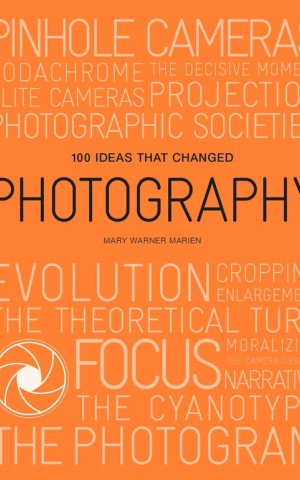 100 Ideas that Changed Photography