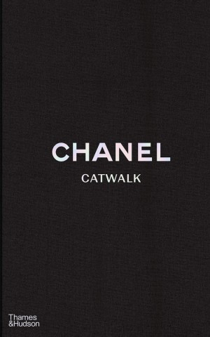 Chanel Catwalk. The Complete Collections