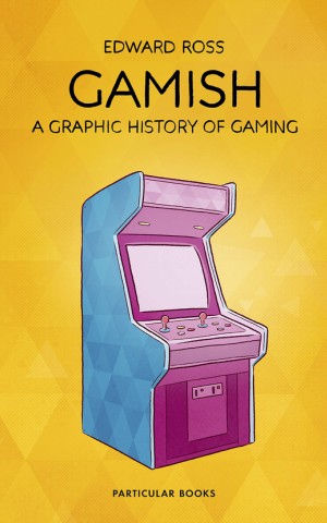Gamish. A Graphic History of Gaming