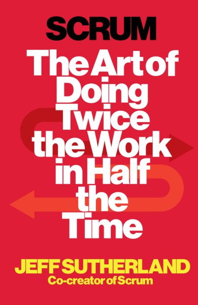 Фото Scrum. The Art of Doing Twice the Work in Half the Time