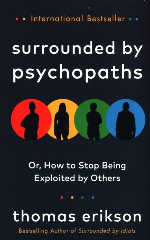 Surrounded by Psychopaths