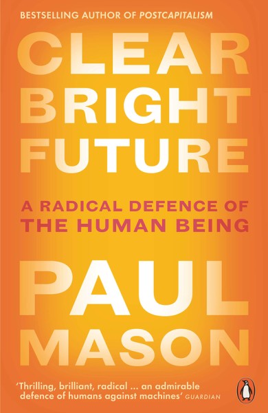 Фото Clear Bright Future. A Radical Defence of the Human Being