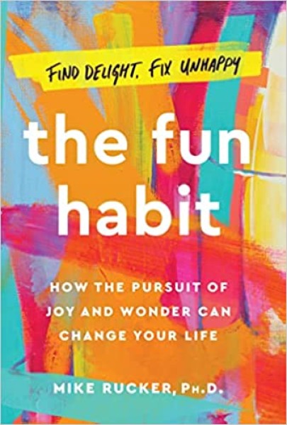 Фото The Fun Habit. How the Pursuit of Joy and Wonder Can Change Your Life