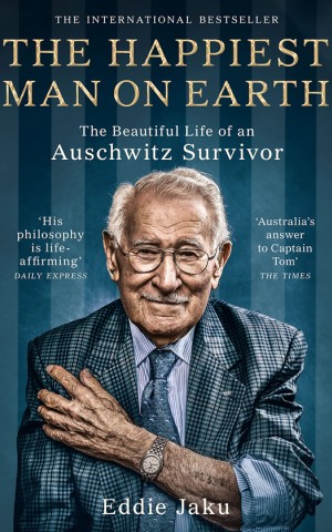 The Happiest Man on Earth. The Beautiful Life of an Auschwitz Survivor