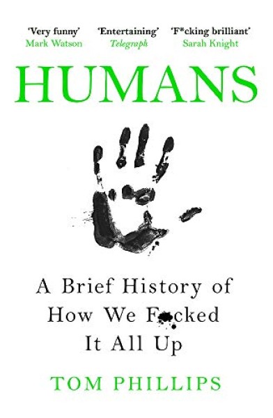 Фото Humans. A Brief History of How We F*cked It All Up