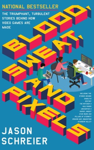 Blood, Sweat, and Pixels. The Triumphant, Turbulent Stories Behind How Video Games are Made