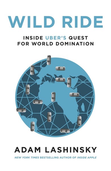 Фото Wild Ride. Inside Uber's Quest for World Domination