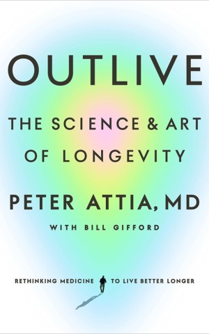 Outlive: The Science & Art of Longevity