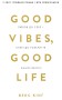 Good Vibes, Good Life. Любов до себе — ключ до розкриття вашої величі