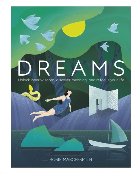 Фото Dreams: Unlock Inner Wisdom, Discover Meaning, and Refocus your Life