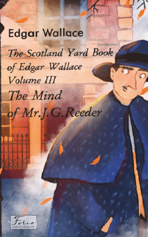 The Scotland Yard Book of Edgar Wallace. Volume III. The Mind of Mr. J. G. Reader
