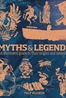 Myths & Legends: An illustrated guide to their origins and meanings