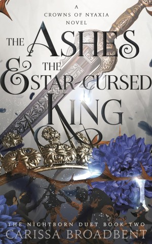 Crowns of Nyaxia. The Ashes and the Star-Cursed King. Book 2