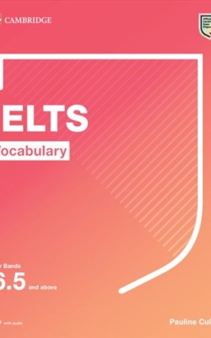 Cambridge Vocabulary IELTS For Bands 6.5 and above With Answers and Downloadable Audio
