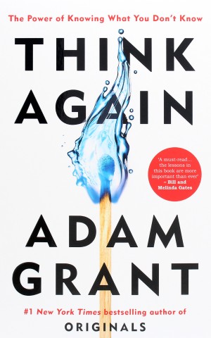Think Again: The Power of Knowing What You Don't Know