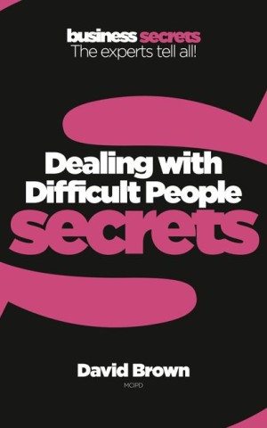 Business Secrets. Dealing With Difficult People Secrets