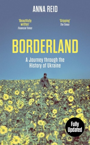 Borderland: A Journey Through the History of Ukraine