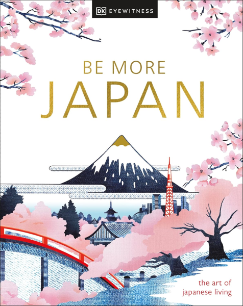 Фото Be More Japan. The Art of Japanese Living