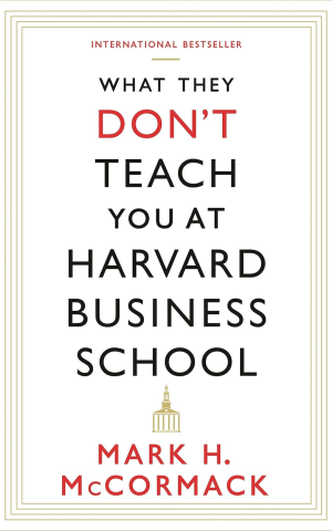 What They Don't Teach You at Harvard Business School