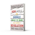 Фото Dogfight: How Apple and Google Went to War and Started a Revolution 3