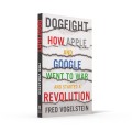 Фото Dogfight: How Apple and Google Went to War and Started a Revolution 4