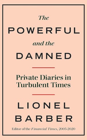 The Powerful and the Damned: Private Diaries in Turbulent Times