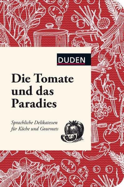 Фото Die Tomate und das Paradies: Sprachliche Delikatessen für Köche und Gourmets