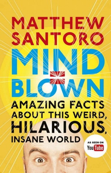 Фото Mind = Blown: Amazing Facts About This Weird, Hilarious, Insane World