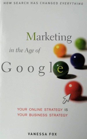 Marketing In The Age Of Google: Your Online Strategy Is Your Business Strategy