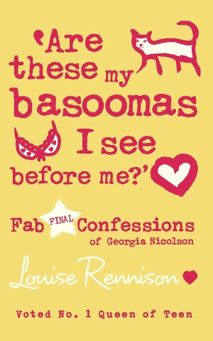 Confessions of Georgia Nicolson. Are These my Basoomas I See Before Me? Book 10