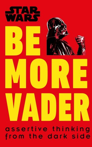 Star Wars. Be More Vader