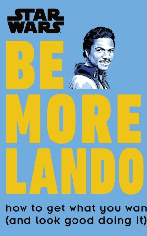 Star Wars. Be More Lando