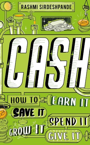 Cash: How to Earn It, Save It, Spend It, Grow It, Give It
