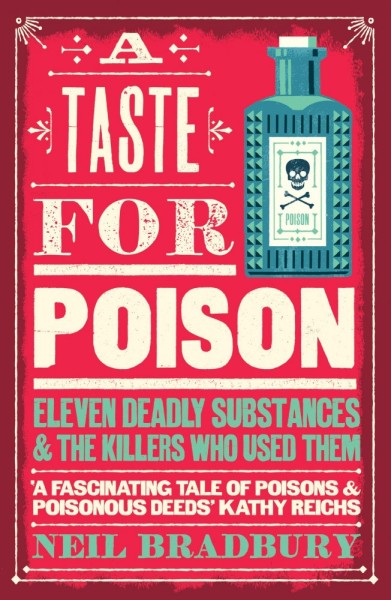 Фото A Taste for Poison: Eleven Deadly Substances and the Killers Who Used Them