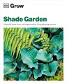 Фото Grow Shade Garden. Essential Know-how and Expert Advice for Gardening Success 2
