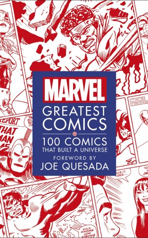 Marvel Greatest Comics. 100 Comics That Built a Universe