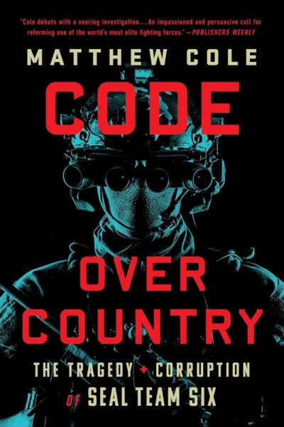 Фото Code Over Country. The Tragedy and Corruption of SEAL Team Six