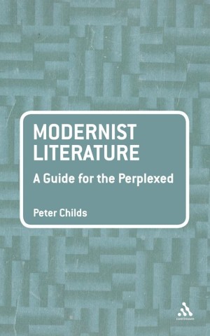 Modernist Literature. A Guide for the Perplexed