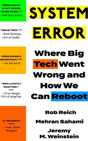 System Error. Where Big Tech Went Wrong and How We Can Reboot