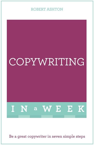 Фото Copywriting in a Week. Be a Great Copywriter in Seven Simple Steps