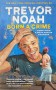 Born A Crime. Stories from a South African Childhood