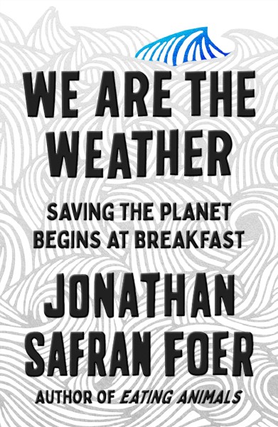 Фото We are the Weather. Saving the Planet Begins at Breakfast