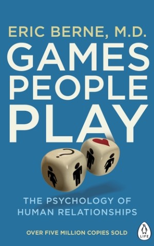 Games People Play. The Psychology of Human Relationships