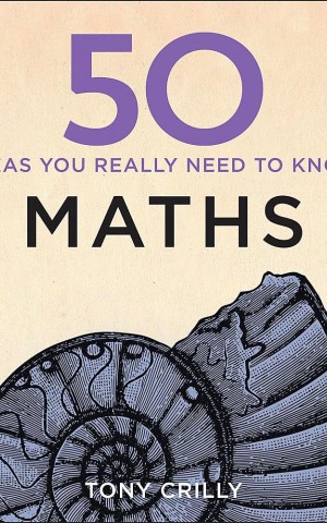 50 Maths Ideas You Really Need to Know