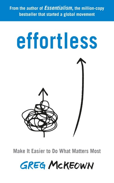 Фото Effortless. Make It Easier to Do What Matters Most