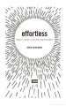 Фото Effortless. Make It Easier to Do What Matters Most 3